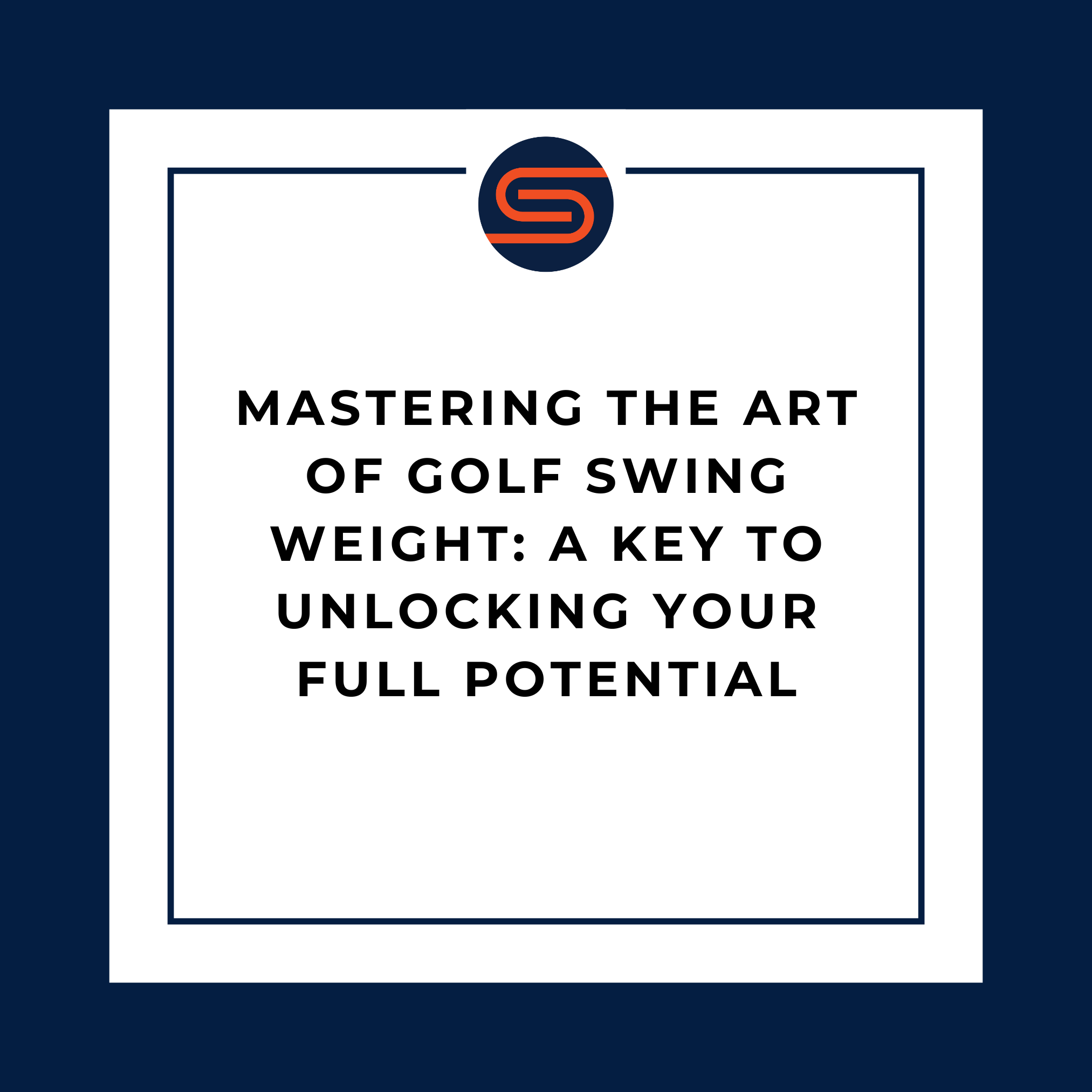 Mastering The Art Of Golf Swing Weight: A Key To Unlocking Your Full Potential